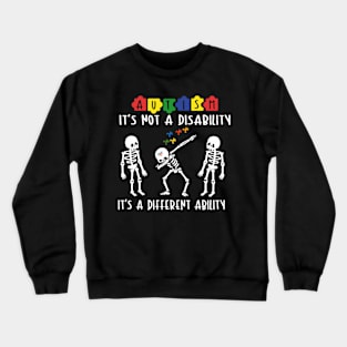 Is Not A Disability It's A Different Ability Crewneck Sweatshirt